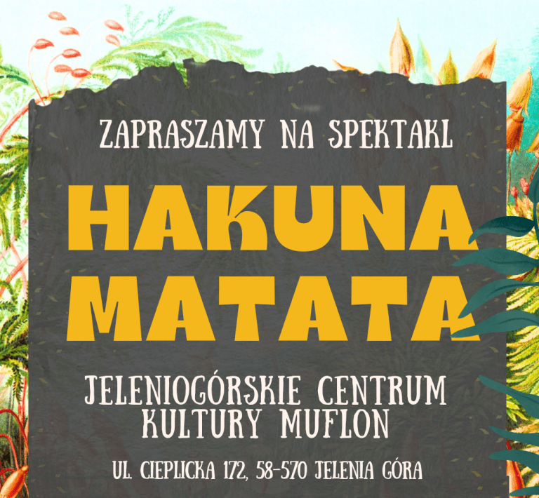 Hakuna Matata – spektakl powarsztatowy | 14.04.2024 godz. 18:00