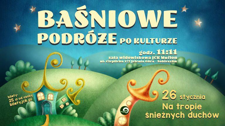 Baśniowe podróże po kulturze – NA TROPIE ŚNIEŻNYCH DUCHÓW | 26.01.2025, godz. 11:11