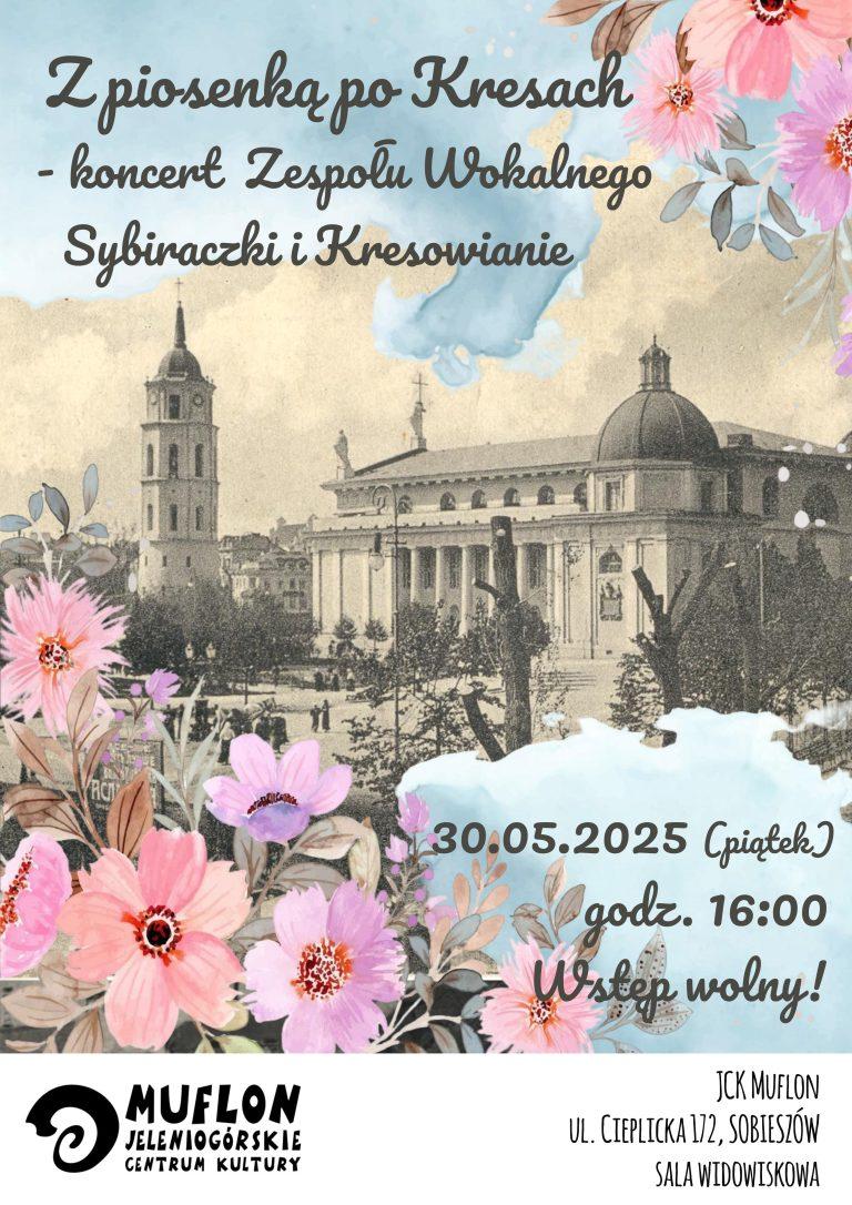 Koncert Zespołu Wokalnego Sybiraczki i Kresowianie: „Z piosenką po Kresach”| 30.05.2025, godz. 16:00